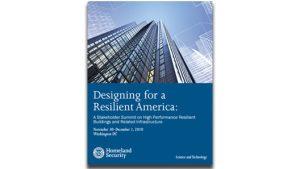 Designing for a Resilient America: A Stakeholder Summit on High Performance Resilient Buildings and Related Infrastructure